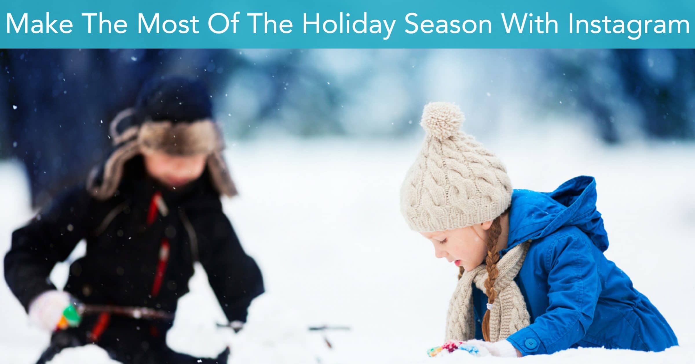 Blog header that shows two children in the snow and text that says 4 Ways to Boost Holidays Sales on Instagram.