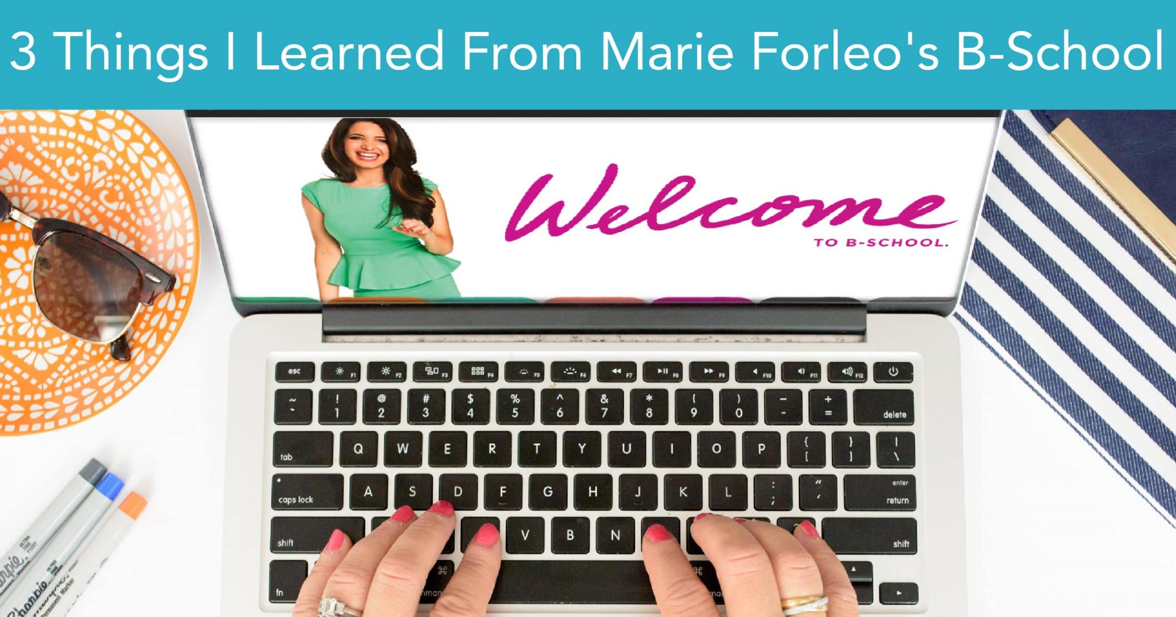 Blog header that says 3 things I learned from Marie Forleo's B School.