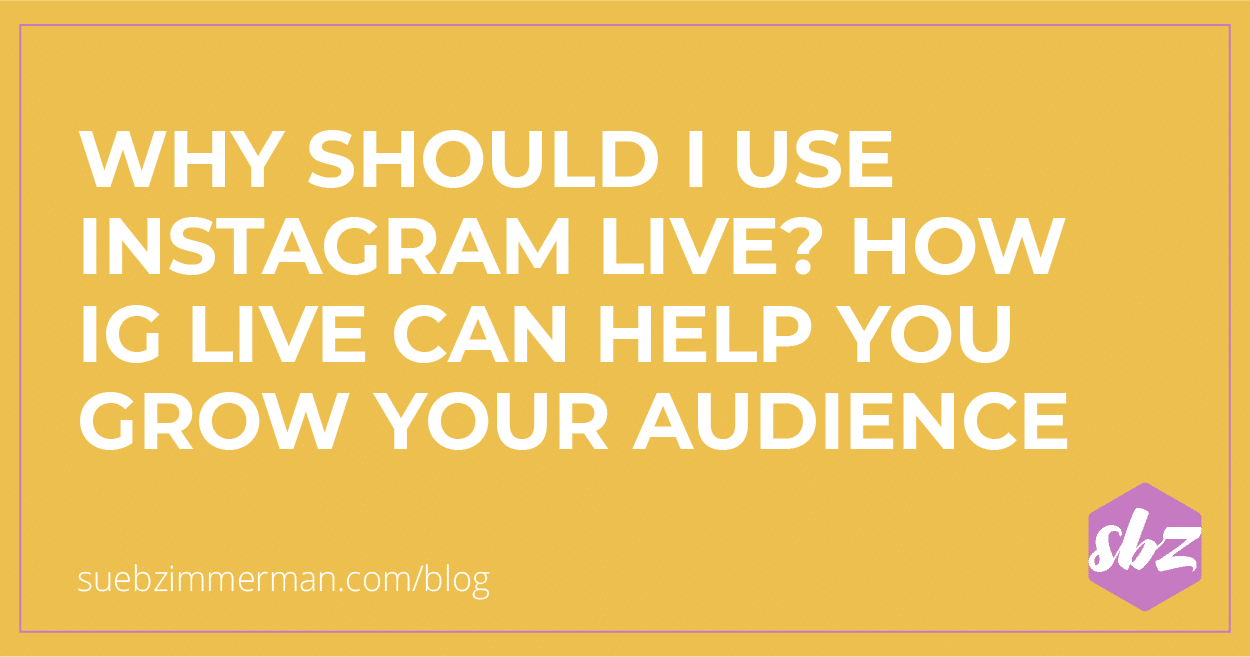 Blog header with a yellow background and text that says why should I use Instagram Live? How IG Live can help you grow your audience.