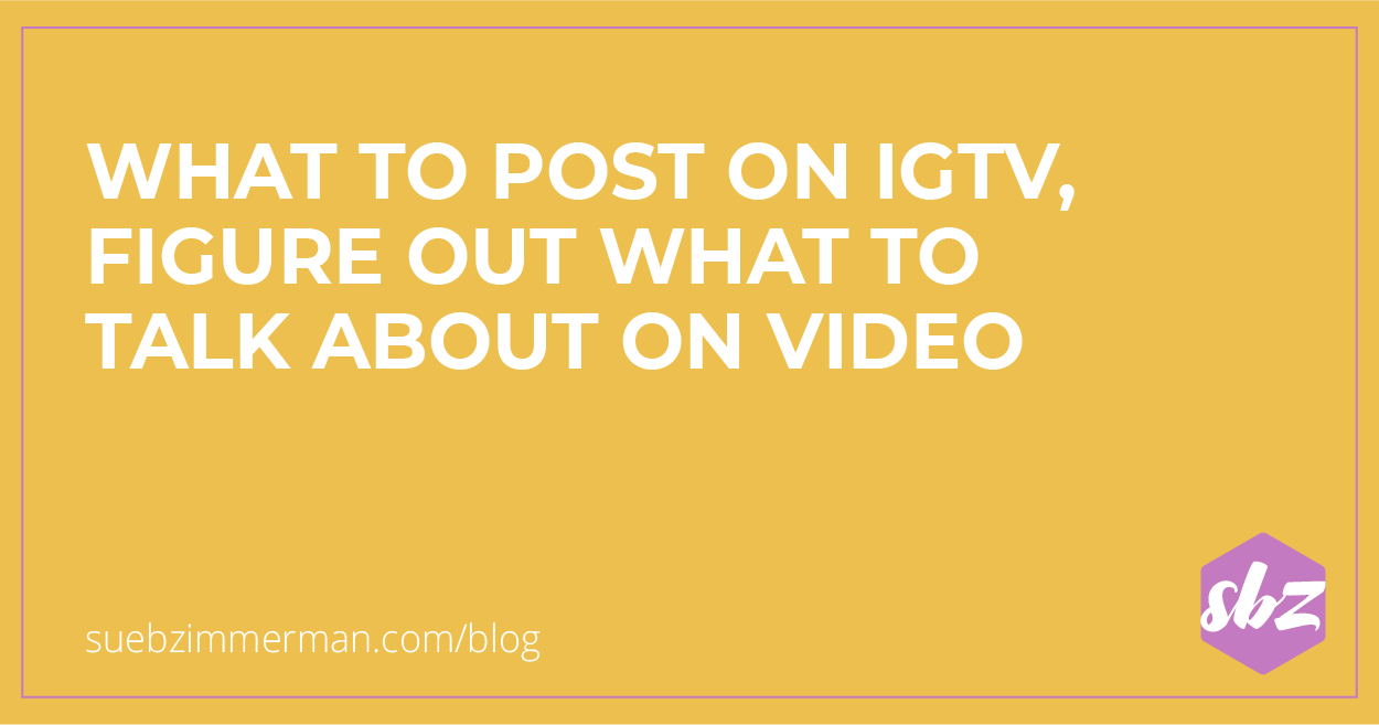 Blog header with a yellow background and text that says what to post on IGTV: figure out what to talk about on video.