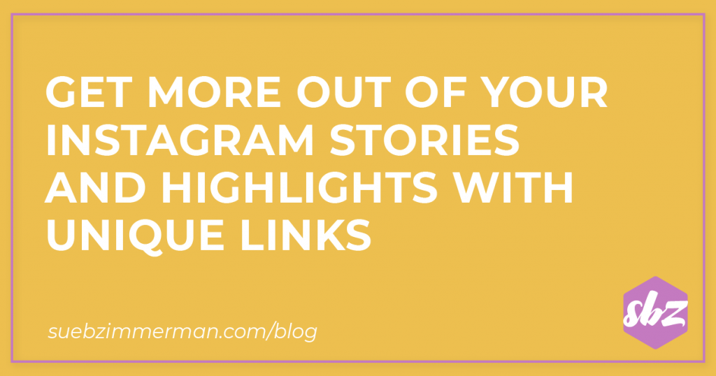 Blog header with a yellow background and text that says get more of our your Instagram Stories and Highlights with unique links.