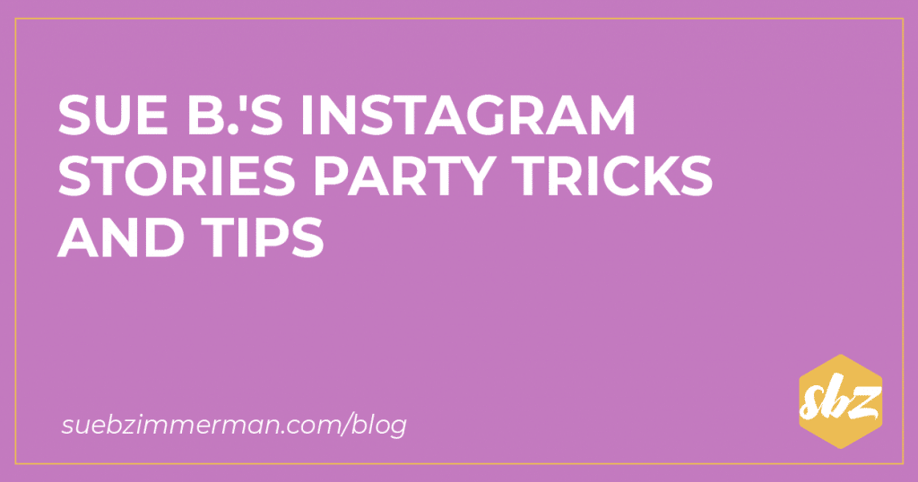 Blog header with a purple background and text that says Sue B.'s Instagram Stories party tricks and tips.
