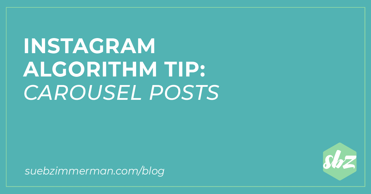Blog header with a teal background that says Instagram Algorithm Tip: Carousel Posts.