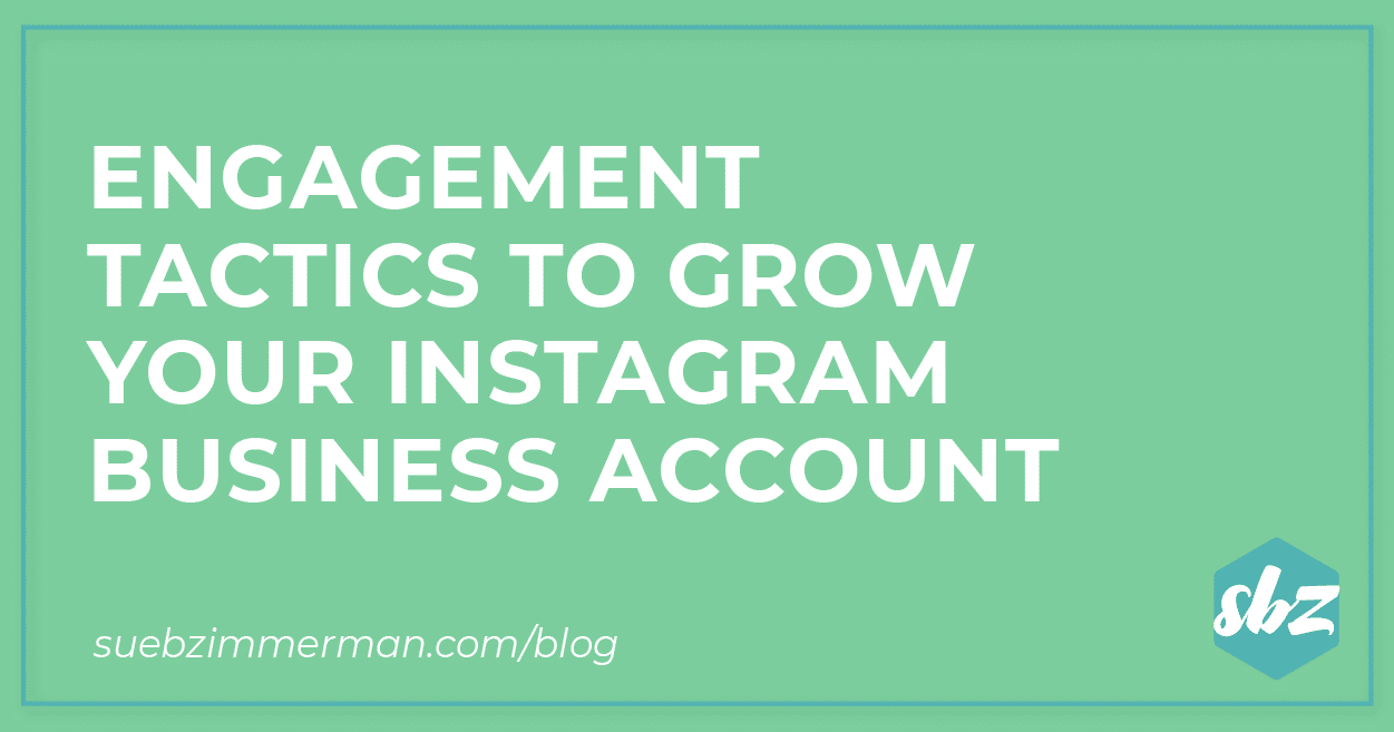 Blog header with a green background that says Engagement Tactics to Grow Your Instagram Business Account.