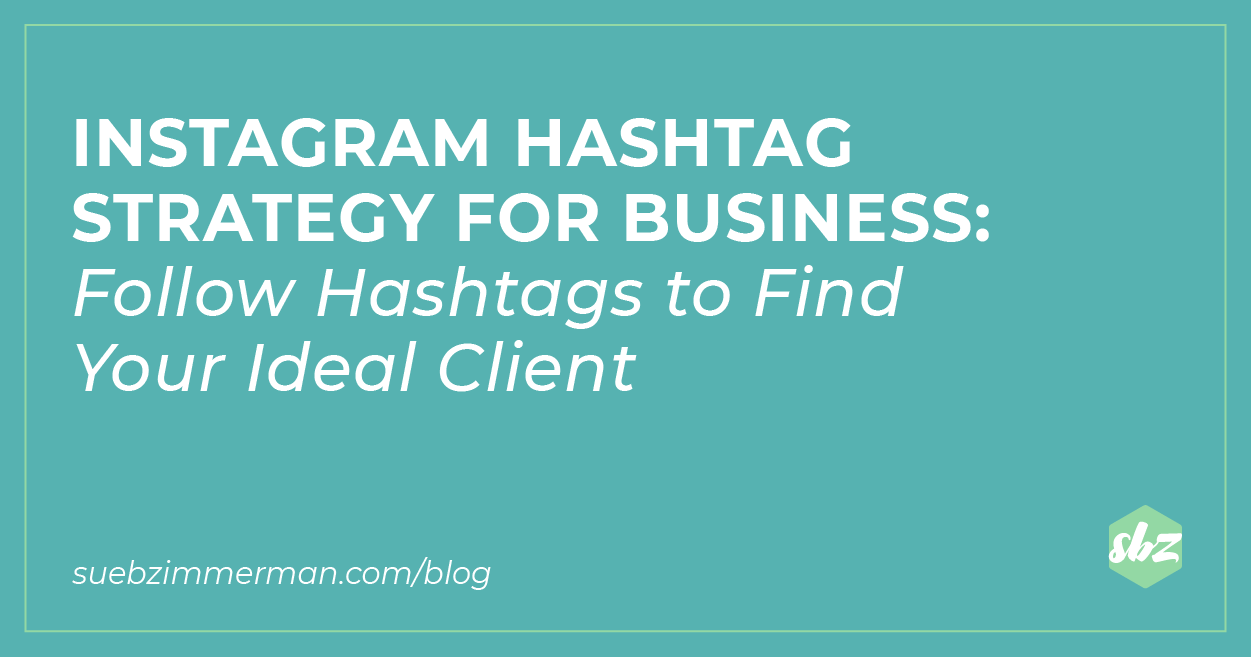 Blog header with a teal background and text that says Instagram hashtag strategy for business: Follow hashtags to find your ideal client.