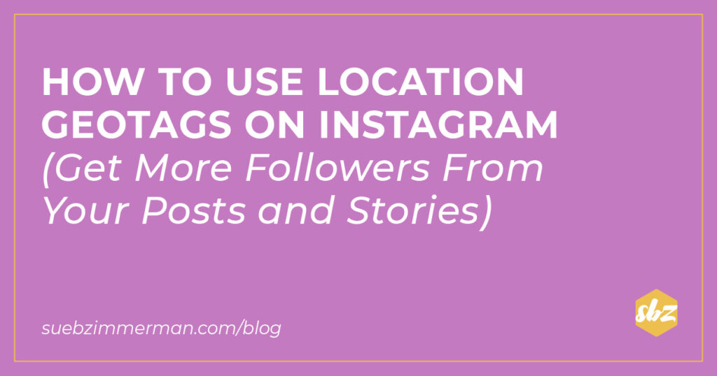 A blog banner with a purple background that says how to use location geotags on instagram (get more followers from your posts and stories).