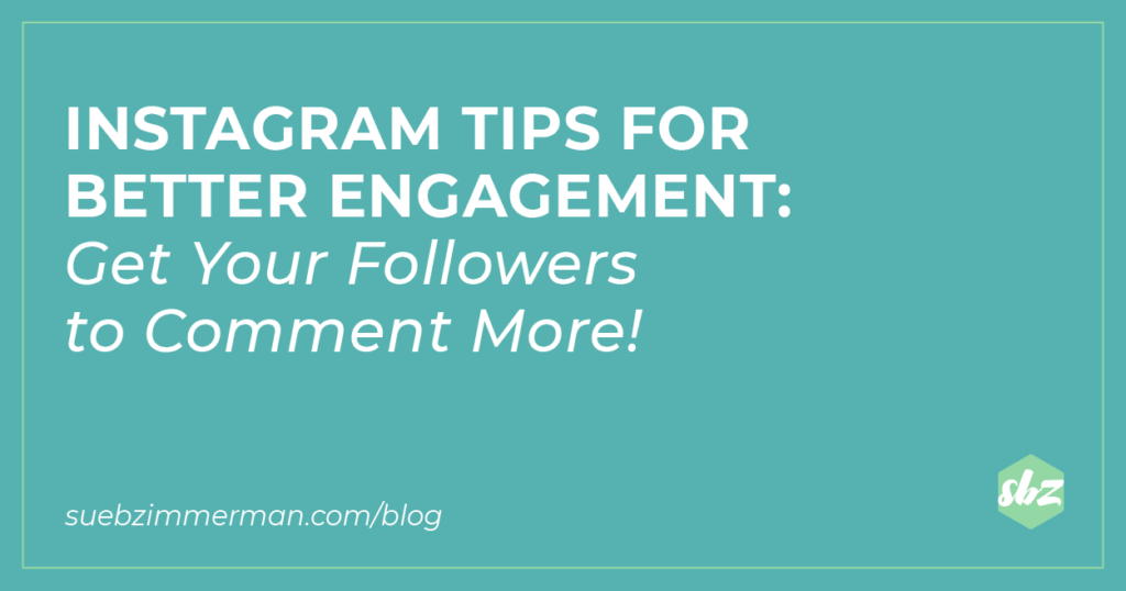 Sue B. Zimmerman's teal blog header with text that says Instagram™ tips for better engagement.