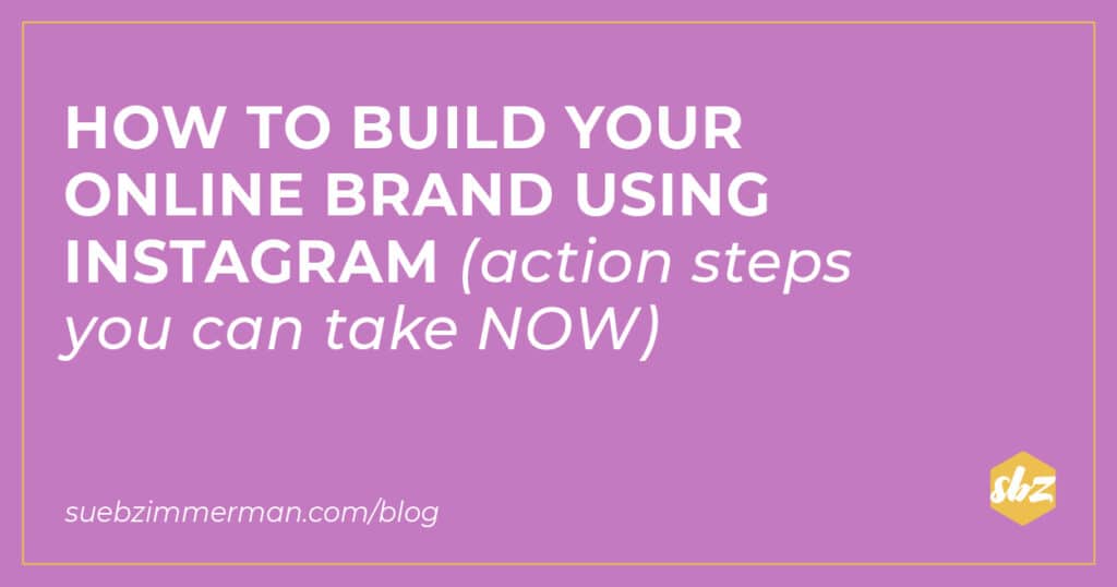 A blog banner with a purple background and text that says How to build your online brand using instagram (action steps you can take NOW).