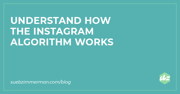 A blog banner with a teal background that says Understand How the Instagram Algorithm Works.