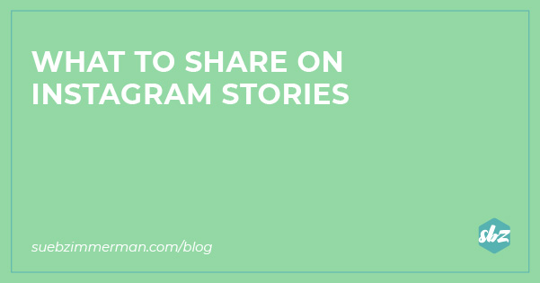 A blog header with a green background and text that says what to share on Instagram Stories.