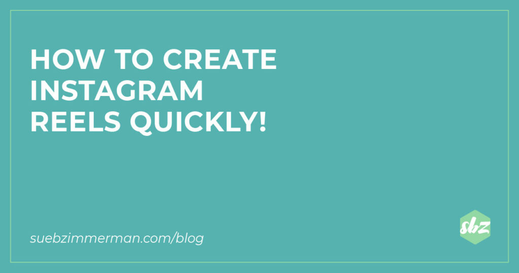 A blog banner with a teal background and white text that says how to create Instagram Reels quickly.