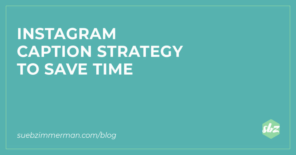 A blog banner with a teal background and text that says Instagram caption strategy to save time.